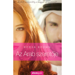 Az Arab szeretője [Az Arab könyvsorozat 2., Borsa Brown]