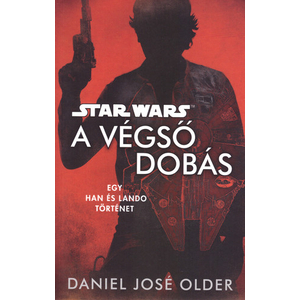 A végső dobás - egy Han és Lando történet [Star Wars könyv]