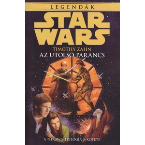 Az utolsó parancs [Thrawn könyv, Thrawn trilógia 3.,Timothy Zahn]