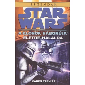 Életre-halálra [Star Wars klón háborúk könyv]