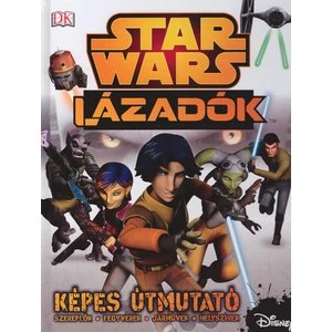 Lázadók - Képes útmutató [Star Wars enciklopédia]