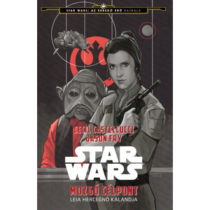 Mozgó célpont: Leia hercegnő kalandja [Star Wars könyv]