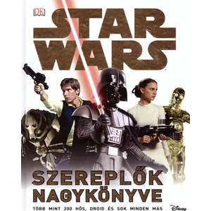 Star Wars szereplők nagykönyve [Star Wars enciklopédia, bővített kiadás]