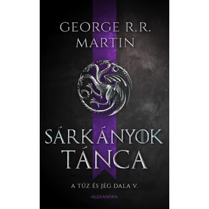 Sárkányok tánca [Trónok harca sorozat 5. könyv, George R. R. Martin]