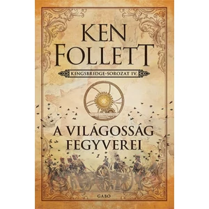 A világosság fegyverei [Kingsbridge trilógia folytatás]