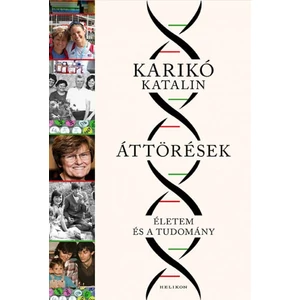 Karikó Katalin: Áttörések - Életem és a tudomány [könyv]