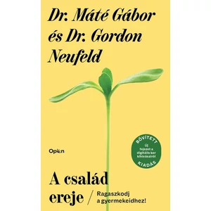 A család ereje [Dr. Máté Gábor, Dr. Gordon Neufeld könyv]