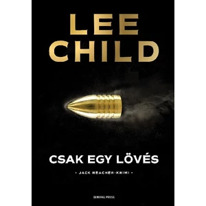 Csak egy lövés [9. Jack Reacher könyv, Lee Child]