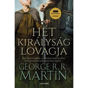 A Hét Királyság lovagja – Történetek A tűz és jég dala világából [Trónok harca könyv]
