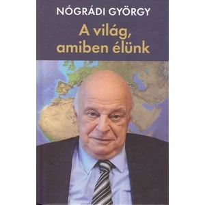 A világ, amiben élünk [Nógrádi György könyv]