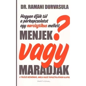 Menjek vagy maradjak? [Dr. Ramani Durvasula könyve a nárcizmusról]