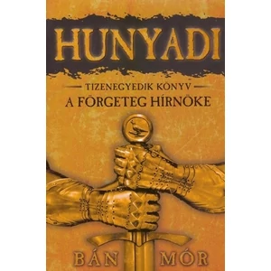 A förgeteg hírnöke [Hunyadi sorozat 11. könyv, Bán Mór]