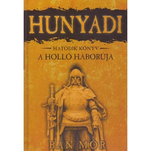 A holló háborúja [Hunyadi sorozat 6. könyv, Bán Mór]