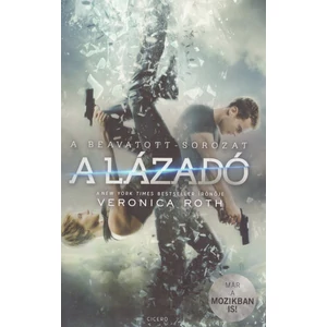 A lázadó [Beavatott 2. könyv, Veronica Roth]