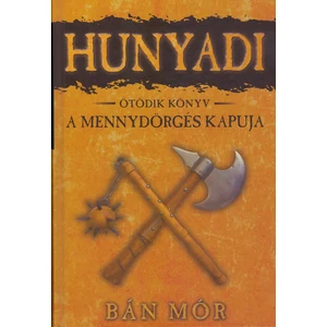 A mennydörgés kapuja [Hunyadi sorozat 5. könyv, Bán Mór]