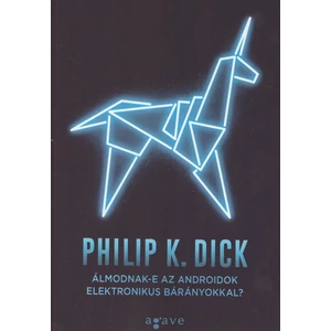 Álmodnak-e az androidok elektronikus bárányokkal? [Philip K. Dick könyv]