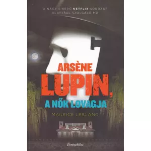 Arsene Lupin, a nők lovagja [Arséne Lupin könyv]