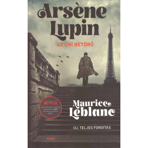 Arséne Lupin, az úri betörő [Arséne Lupin könyvsorozat 1., 9 novella]