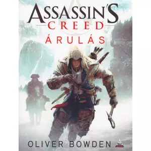 Árulás [Assassin's Creed sorozat 5. könyv, Oliver Bowden]