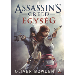 Egység [Assassin's Creed sorozat 7. könyv, Oliver Bowden]