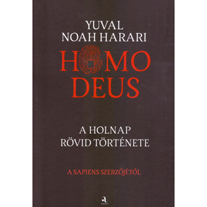 Homo deus: A holnap rövid története [2. Yuval Noah Harari könyv]
