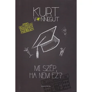 Mi szép, ha nem ez? [Kurt Vonnegut könyv]