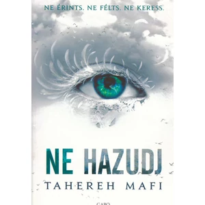 Ne hazudj [Ne érints sorozat 4. könyv, Tahereh Mafi]