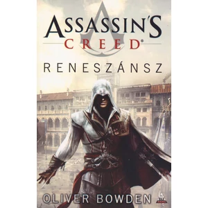 Reneszánsz [Assassin's Creed sorozat 1. könyv, Oliver Bowden]