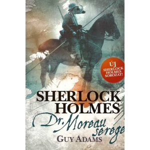 Dr. Moreau serege [Új Sherlock Holmes könyvsorozat 4., Guy Adams]