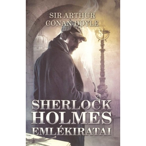 Sherlock Holmes emlékiratai [4. Sherlock Holmes könyv, Sir Arthur Conan Doyle novellák]