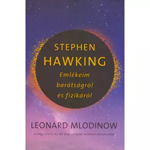 Stephen Hawking: Emlékeim barátságról és fizikáról [Leonard Mlodinow könyv]