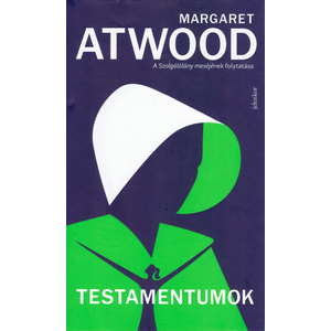 Testamentumok [A Szolgálólány meséje 2. könyv, Margaret Atwood]