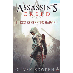 Titkos keresztes háború [Assassin's Creed sorozat 3. könyv, Oliver Bowden]