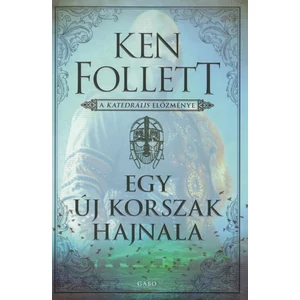 Egy új korszak hajnala [Kingsbridge trilógia előzmény könyv]
