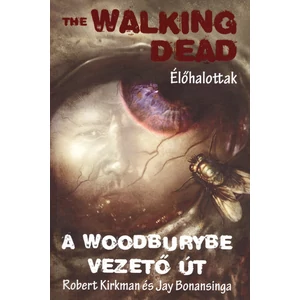 A Woodburybe vezető út [2. The Walking Dead könyv]