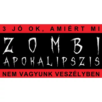 3 ok, amiért egy zombiapokalipszis kudarcra van ítélve